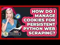 How Do I Manage Cookies For Persistent Python Web Scraping - Python Code School