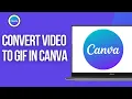 How To Convert To Gif in Canva Step By Step