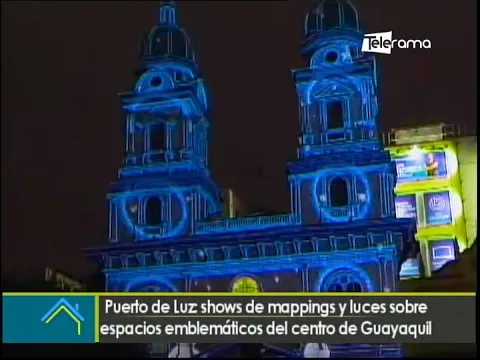 Puerto de luz show de mappings y luces sobre espacios emblemáticos del centro de Guayaquil