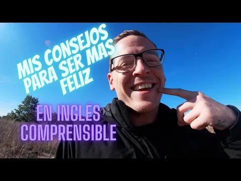 A1: lição de listening — Consejos Para Vivir Mas Feliz! Aprender Inglés Naturalmente Conmigo#Positividad | Pensando Inglés