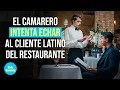 El camarero intenta echar al cliente latino del restaurante @VidaContadaInspira