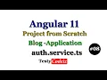 Angular 11 project from scratch Angular Auth Service in Blog Application Angular With TestyCodeiz