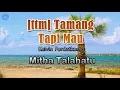 Download Lagu [ttm] Tamang Tapi Mau - Mitha Talahatu (lirik Lagu)  ~ seng luka tapi saki beta rasa