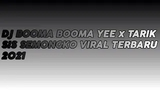 Download DJ BOOMA BOOMA YEE x TARIK SIS SEMONGKO VIRAL TERBARU 2021 MP3