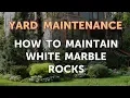 How to Maintain White Marble Rocks