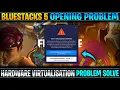 Bluestacks hardware virtualization problem solve How to solve vertulization problem in bluestacks