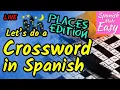 Learn Spanish PLACES EDITION Let s do a Crossword Puzzle in Spanish