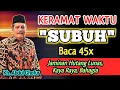 Keramat Waktu Subuh, Baca 45x Jaminan Semua Hutang Lunas Dengan Izin Allah - Kh. Abdul Ghofur