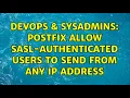 DevOps SysAdmins Postfix allow SASL-authenticated users to send from any IP address