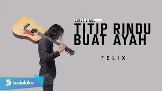 felix titip rindu buat ayah official music video 