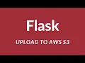 How to Upload Files to AWS S3 in Flask