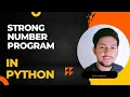 STRONG NUMBER PROGRAM IN PYTHON PROGRAMMING
