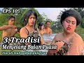 Download Lagu EPS 105, 3,TRADISI Menjelang Bulan Puasa (DUSUN LANTAM)
