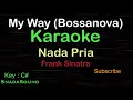 Download Lagu MY WAY (Bossanova)-Frank Sinatra|KARAOKE NADA PRIA​⁠ -Male-Cowok-Laki-laki@ucokku
