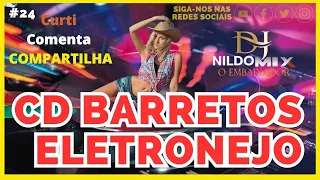 Download CD BARRETOS ELETRONEJO DJ NILDO MIX O EMBAIXADOR #24 MP3