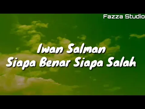 Download MP3 Siapa Benar Siapa Salah - Iwan Salman | Sekejam Itu Kau Fitnahkan [ Lirik ]