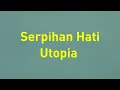 Download Lagu Utopia - Serpihan Hati - Glory Lyric