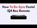 How To Re-Sync Foxtel iQ4 Box Remote
