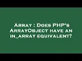 Array Does PHP s ArrayObject have an in - array equivalent