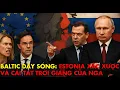 Download Lagu Estonia xấc xược với Moscow, Nga tung cú tát trời giáng khiến cả EU câm nín.