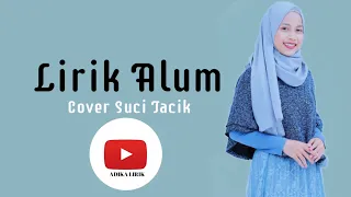 Download Lirik - Alum - Cover Suci Tacik - Cipt Koming MP3