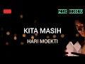 Download Lagu Hari Moekti - Kita Masih (Lirik) || High Quality Audio