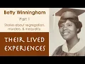 Betty Winningham Part 1 Stories of segregation murder inequality Their Lived Experiences