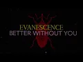 Evanescence - Better Without You (Official Lyric Video)