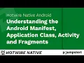 Hotwire Native Android - Understanding the Android Manifest Application Activity and Fragment