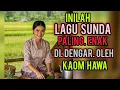 Download Lagu INILAH ...LAGU SUNDA PALING ENAK DI DENGAR OLEH KAOM HAWA .