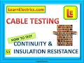 CABLE TESTING HOW TO TEST CONTINUITY AND INSULATION RESISTANCE