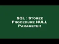 SQL Stored Procedure NULL Parameter