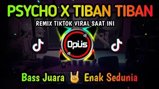 dj psycho x tiban tiban lagu tik tok terbaru remix original 2022