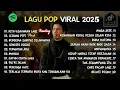 Playlist Trending 🖤🎧 || 25 Lagu Viral Pop Indonesia 2025 Cover Full Album by Valovadinata