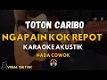 Download Lagu Ngapain Repot - Toton Caribo (Karaoke Akustik) Nada Cowok