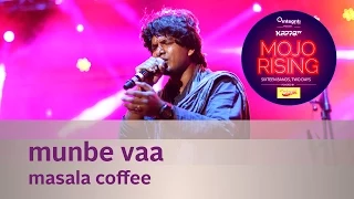 munbe vaa masala coffee live at kappa tv mojo rising