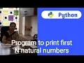 Program to print first N natural numbers in Python