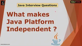 Why is Java Platform Independent Complier Interpreter Interview Questions - Series Kaliyona