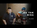 Download Lagu KU TAK BISA - SLANK | Adlani Rambe Ft. Arif Hasibuan (Live Cover)