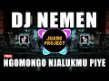 Download Lagu DJ NEMEN REMIX VIRAL TIKTOK TERBARU 2023 NGOMONGO NJALUKMU PIYE