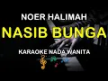 Lagu NASIB BUNGA - KARAOKE NADA WANITA ( NOER HALIMAH )