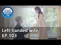 Download Lagu Left-handed wife | 왼손잡이 아내 EP.103(Final) [ENG, CHN / 2019.06.07]