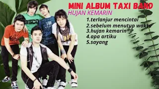 mini album taxi band lagu mini album taxi band terpopuler di masa nya