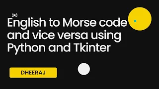 English to Morse code and vice-versa converter using Python and Tkinter
