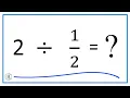 2 Divided by two divided by one-half