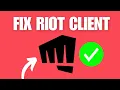 How To Fix Riot Client Not Opening or Launching