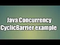 Java Multithreading CyclicBarrier example