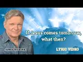 Download Lagu If Jesus Comes Tomorrow - James Kilbane - Lyric video