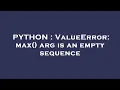 PYTHON ValueError max arg is an empty sequence