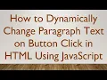 How to Dynamically Change Paragraph Text on Button Click in HTML Using JavaScript